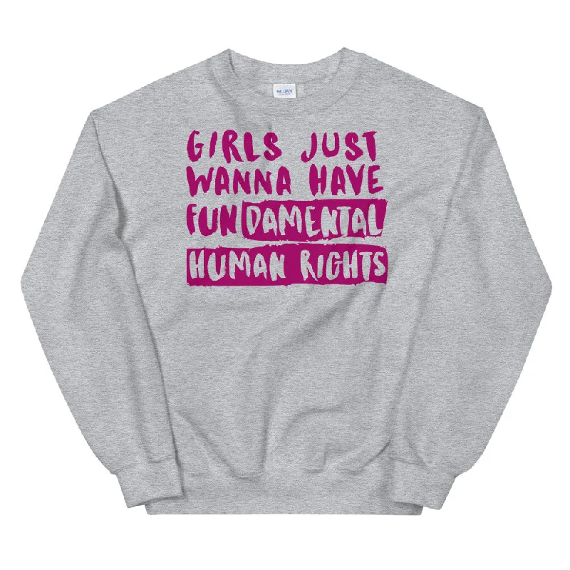 Girls Just Wanna Have Fundamental Human Rights Unisex Sweatshirt