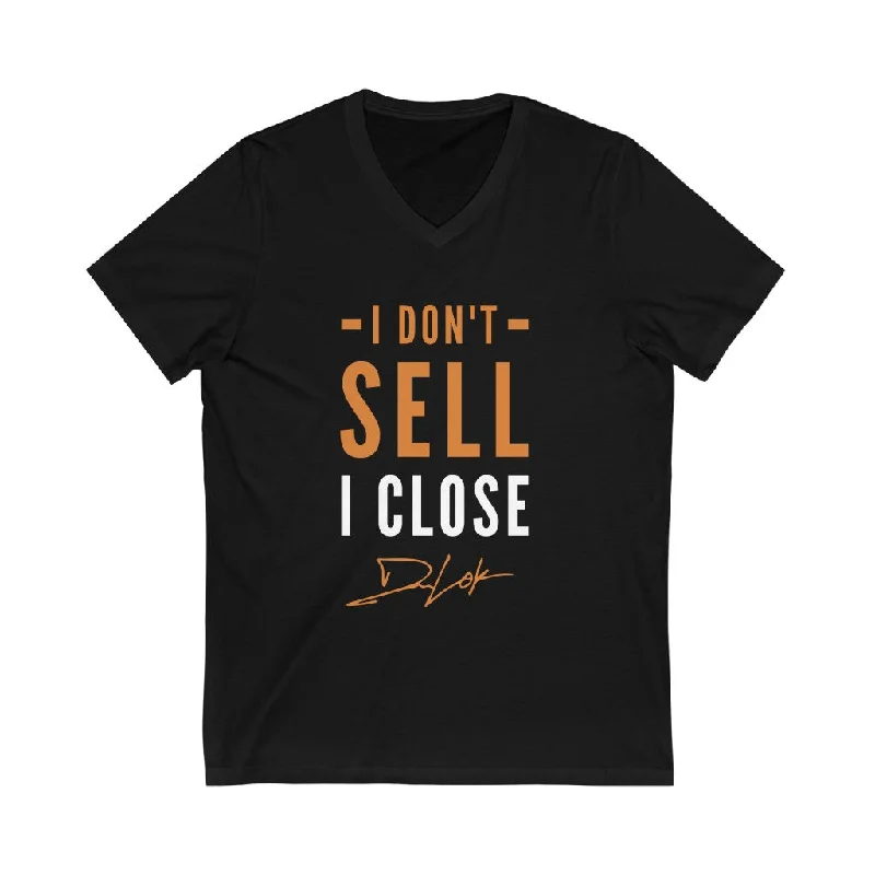 ""I Don't Sell, I Close"" Short-Sleeve Unisex V-Neck Black Tee