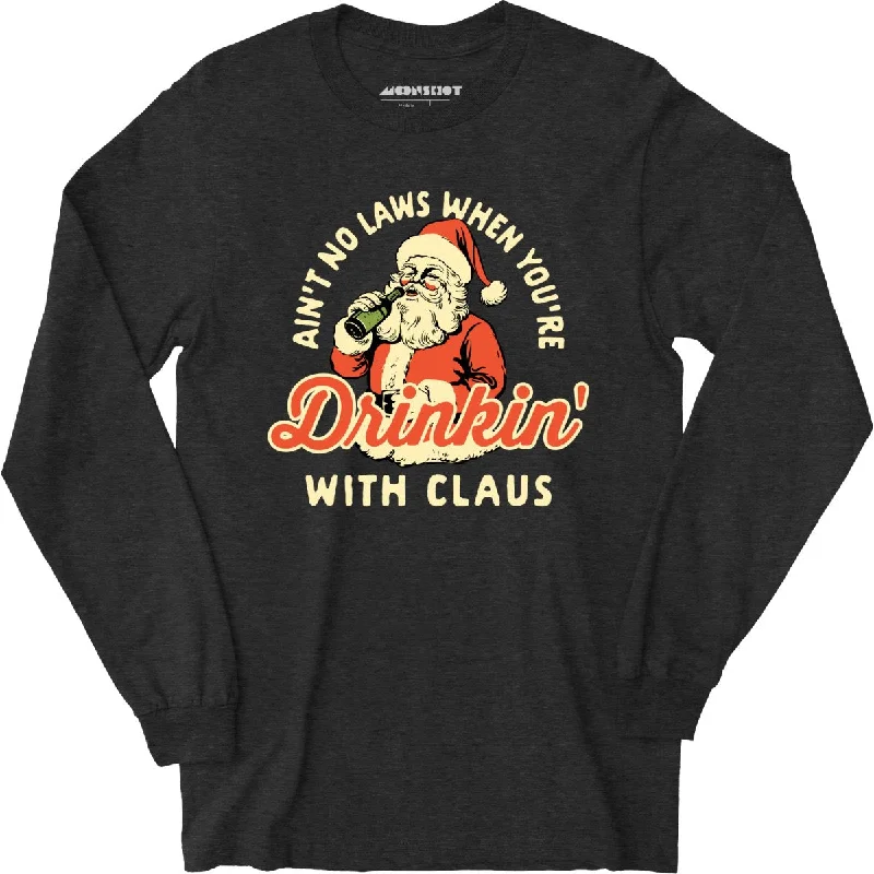 aint-no-laws-when-youre-drinkin-with-claus-long-sleeve-t-shirt