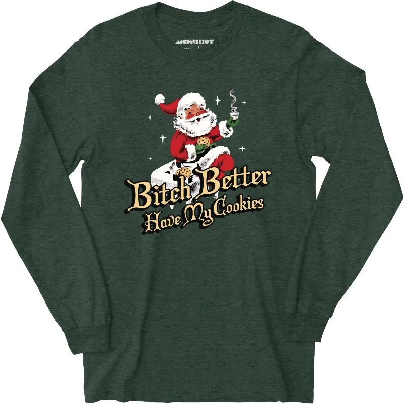 bitch-better-have-my-cookies-long-sleeve-t-shirt