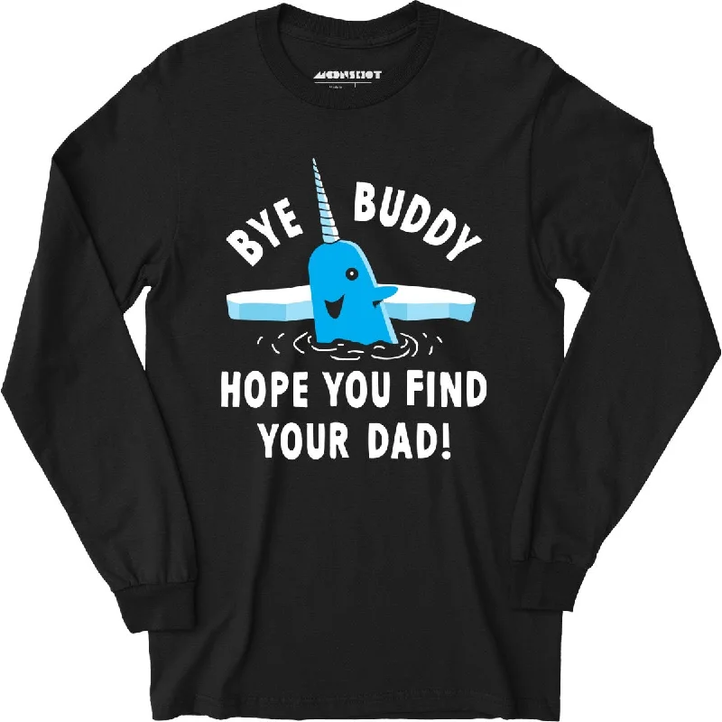 bye-buddy-hope-you-find-your-dad-long-sleeve-t-shirt