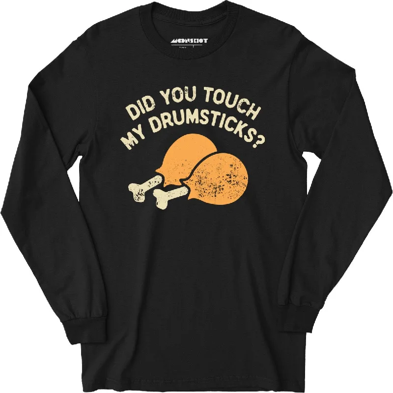 Did You Touch My Drumsticks? - Long Sleeve T-Shirt