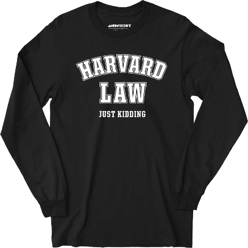 harvard-law-just-kidding-long-sleeve-t-shirt