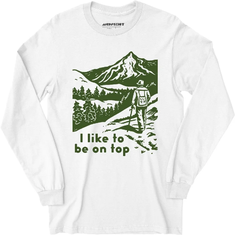 I Like To Be On Top - Long Sleeve T-Shirt