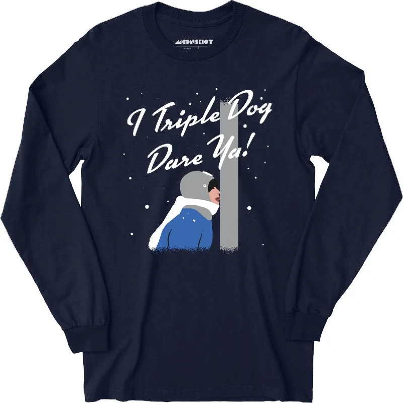 I Triple Dog Dare Ya! - Long Sleeve T-Shirt