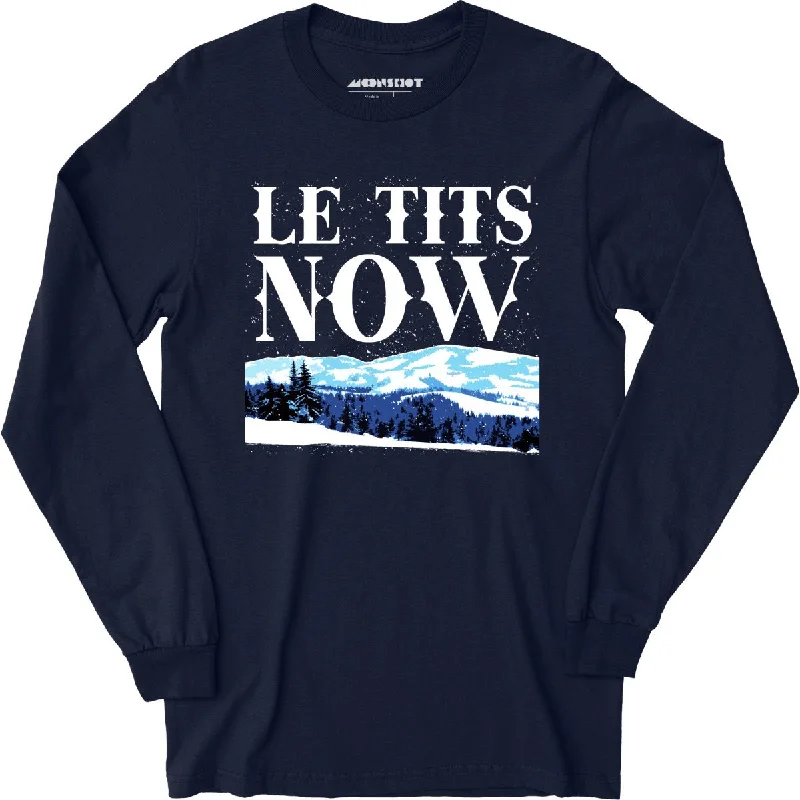 Le Tits Now - Long Sleeve T-Shirt