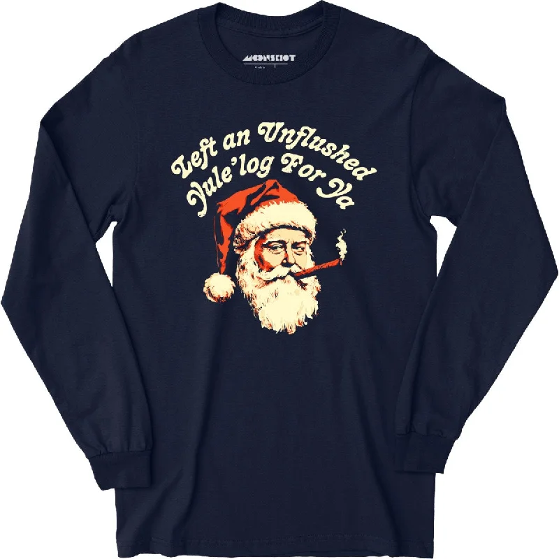 left-an-unflushed-yulelog-for-ya-long-sleeve-t-shirt