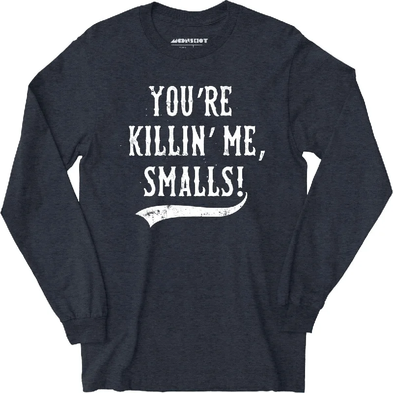 youre-killin-me-smalls-long-sleeve-t-shirt