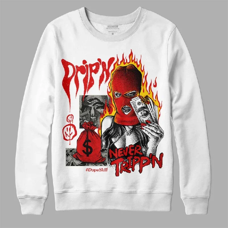 Fire Red 3s DopeSkill Sweatshirt Drip'n Never Tripp'n Graphic