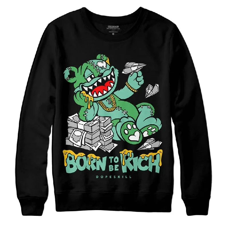 Green Glow 1s DopeSkill Sweatshirt Born To Be Rich Graphic