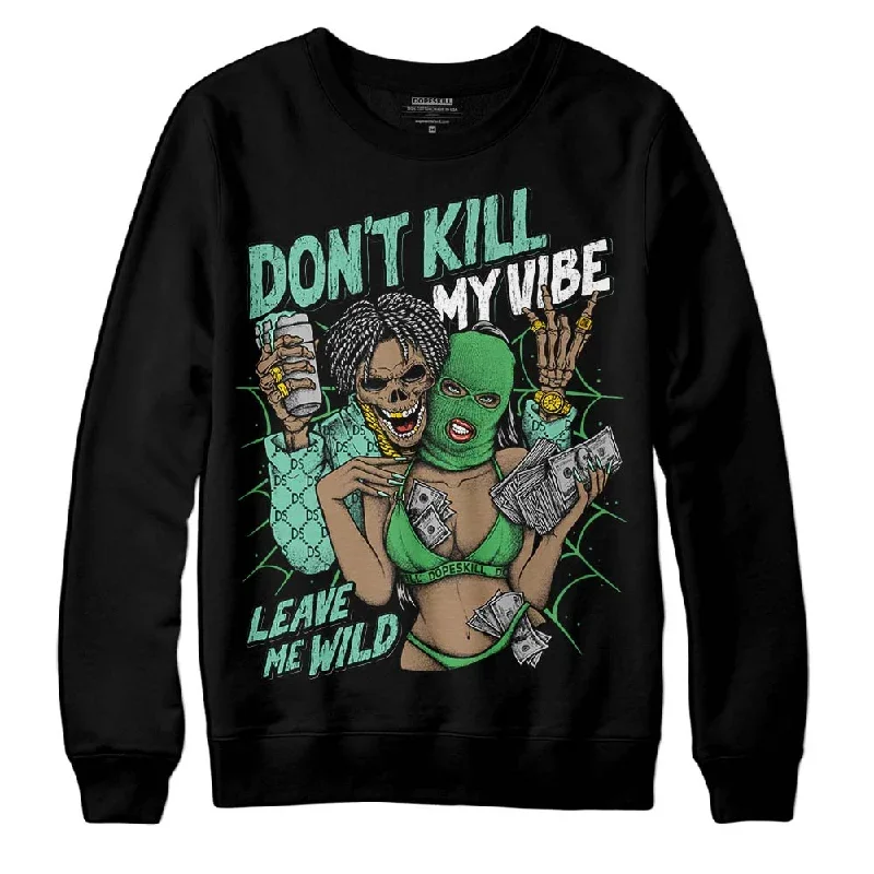 Green Glow 1s DopeSkill Sweatshirt Don't Kill My Vibe Graphic