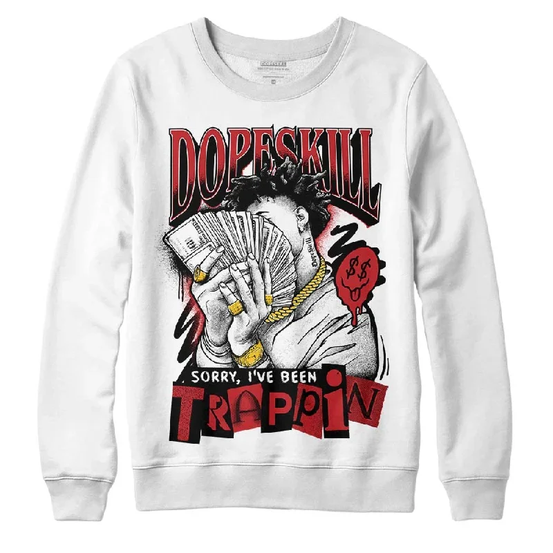 Red Taxi 12s DopeSkill Sweatshirt Sorry I've Been Trappin Graphic