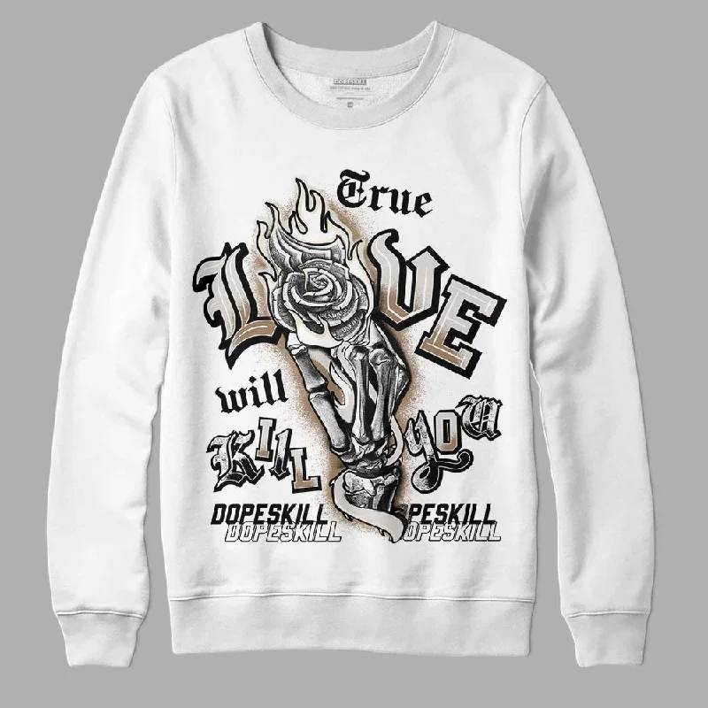 Sail 5s DopeSkill Sweatshirt True Love Will Kill You Graphic